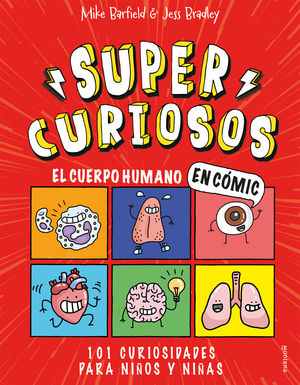 EL CUERPO HUMANO EN CÓMIC. 101 CURIOSIDADES PARA NIÑOS Y NIÑAS (SUPERCURIOSOS 1)