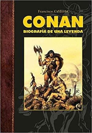CONAN. BIOGRAFIA DE UNA LEYENDA