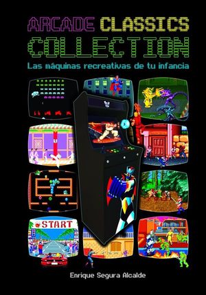 ARCADE CLASSICS COLLECTION: LAS MAQUINAS RECREATIVAS DE TU INFANCIA