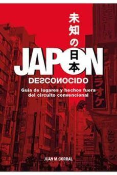 JAPON DESCONOCIDO GUIA DE LUGARES Y HECHOS FUERA