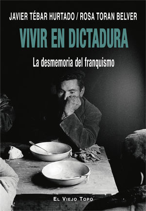 VIVIR EN DICTADURA. LA DESMEMORIA DEL FRANQUISMO