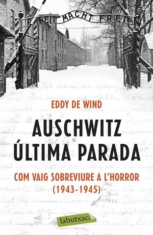AUSCHWITZ ÚLTIMA PARADA. COM VAIG SOBREVIURE A L'HORROR (1943-1945)