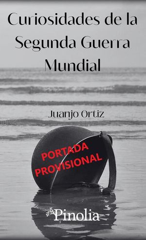 HISTORIAS DESCONOCIDAS DE LA II GUERRA MUNDIAL