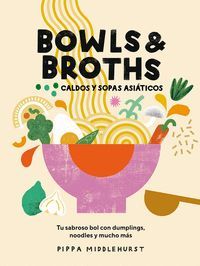 BOWLS & BROTHS. TU SABROSO BOL CON DUMPLINGS, NOODLES, Y MUCHO MAS