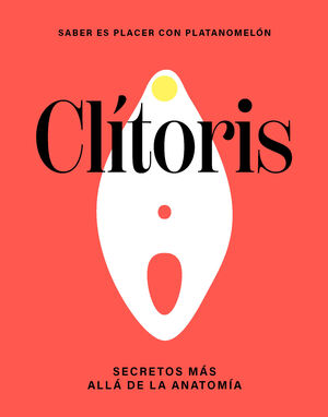 CLITORIS: LOS SECRETOS MAS ALLA DE LA ANATOMIA