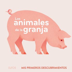 LOS ANIMALES DE LA GRANJA. MIS PRIMEROS DESCUBRIMIENTOS.