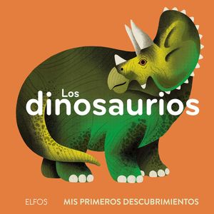 LOS DINOSAURIOS. MIS PRIMEROS DESCUBRIMIENTOS