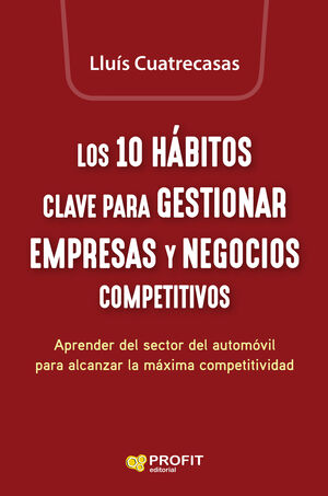 10 HÁBITOS CLAVE PARA GESTIONAR EMPRESAS Y NEGOCIOS COMPETITIVOS, LOS