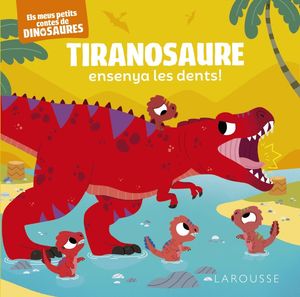 TIRANOSAURE ENSENYA LES DENTS! ELS MEUS PETITS CONTES DE DINOSAURES