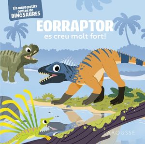 EORRAPTOR ES CREU MOLT FORT! ELS MEUS PETITS CONTES DE DINOSAURES