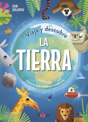 VIAJA Y DESCUBRE LA TIERRA (CON SOLAPAS)