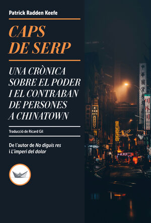 CAPS DE SERP. UNA CRÒNICA SOBRE EL PODER I EL CONTRABAN DE PERSONES A CHINATOWN