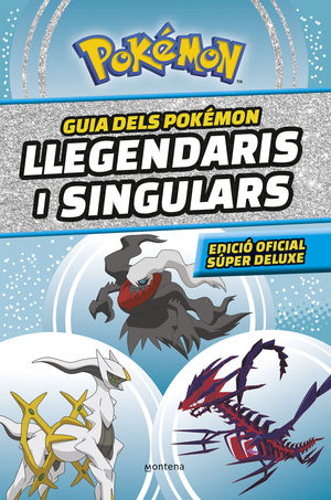 GUIA DELS POKÉMON LLEGENDARIS I SINGULARS (EDICIÓ OFICIAL SÚPER DELUXE) (COL·LEC