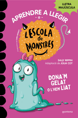 APRENDRE A LLEGIR A L'ESCOLA DE MONSTRES 10. DONA'M GELAT O L'HEM LIAT