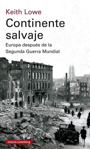 CONTINENTE SALVAJE. EUROPA DESPUÉS DE LA SEGUNDA GUERRA MUNDIAL