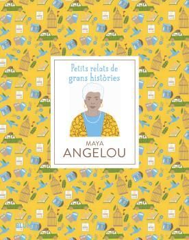 MAYA ANGELOU. PETITS RELATS DE GRANS HISTORIES