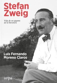 STEFAN ZWEIG. VIDA DE UN GIGANTE DE LA LITERATURA