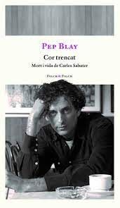 COR TRENCAT. MORT I VIDA DE CARLES SABATER