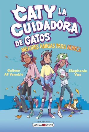 CATY LA CUIDADORA DE GATOS 2. MEJORES AMIGAS PARA NUNCA