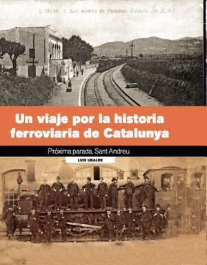 UN VIAJE POR LA HISTORIA FERROVIARIA DE CATALUNYA