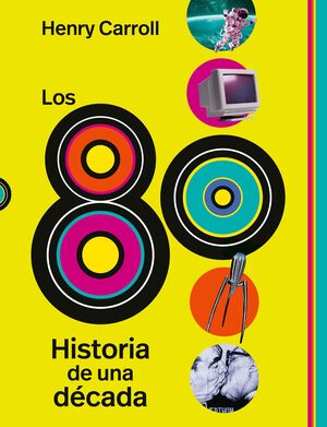 LOS 80. HISTORIA DE UNA DÉCADA