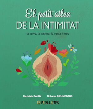 EL PETIT ATLES DE LA INTIMITAT. LA VULVA, LA VAGINA, LA REGLE I MÉS