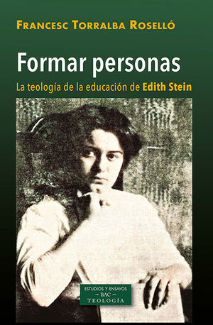 FORMAR PERSONAS /LA TEOLOGÍA DE LA EDUCACIÓN DE EDITH STEIN