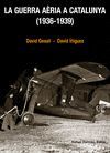 LA GUERRA AÈRIA A CATALUNYA (1936-1939)