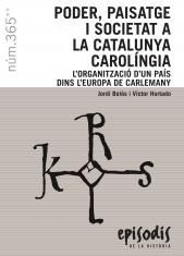 PODER, PAISATGE I SOCIETAT A LA CATALUNYA CAROLINGIA