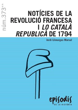 NOTÍCIES DE LA REVOLUCIÓ FRANCESA I LO CATALÀ REPUBLICÀ DE 1794