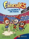 FANCULÉS 1. LA FÁBRICA DE NATA
