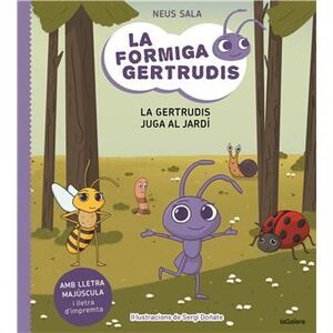 LA FORMIGA GERTRUDIS 2.  LA GERTRUDIS JUGA AL JARDI