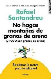 NO HAGAS MONTAÑAS DE GRANOS DE ARENA (Y TODO SON GRANOS DE ARENA)