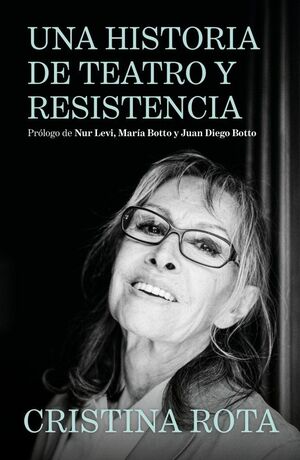 CRISTINA ROTA. UNA HISTORIA DE TEATRO Y RESISTENCIA