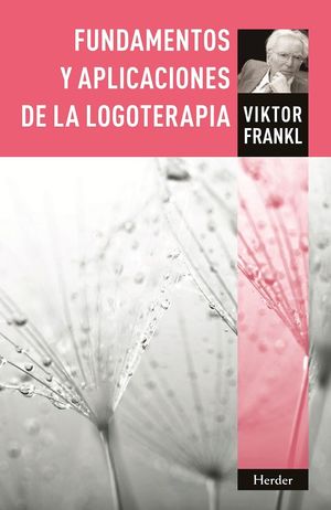 FUNDAMENTOS Y APLICACIONES DE LA LOGOTERAPIA