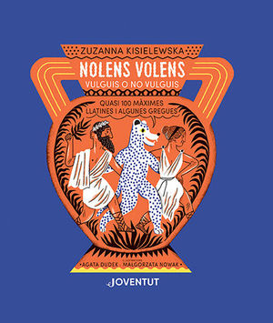 NOLENS VOLENS. VULGUIS O NO VULGUIS. QUASI 100 MÀXIMES LLATINES I ALGUNES GREGUES
