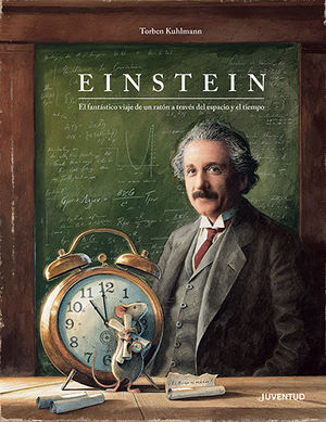 EINSTEIN. EL FANTÁSTICO VIAJE DE UN RATÓN A TRAVÉS DEL ESPACIO Y DEL TIEMPO