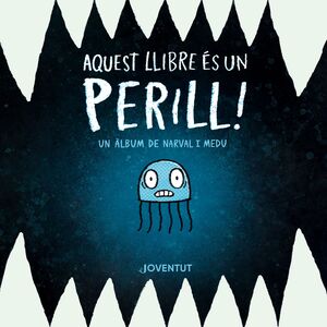AQUEST LLIBRE ÉS UN PERILL! UN ALBUM DEL NARVAL I MEDU
