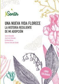 UNA NUEVA VIDA FLORECE. LA HISTORIA RESILIENTE DE MI ADOPCION