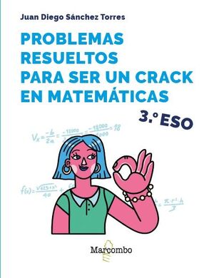 PROBLEMAS RESUELTOS PARA SER UN CRACK EN MATEMÁTICAS. 3º ESO