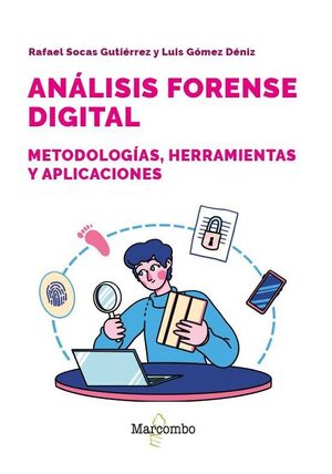 ANÁLISIS FORENSE DIGITAL. METODOLOGÍAS, HERRAMIENTAS Y APLICACIONES