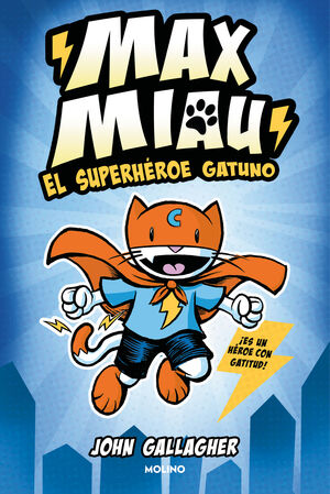 MAX MIAU 1. EL SUPERHÉROE GATUNO