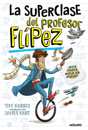 LA SUPERCLASE DEL PROFESOR FLÍPEZ 1. ¡ESTE PROFE MOLA UN HUEVO!