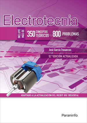 ELECTROTECNIA (350 CONCEPTOS TEORICOS - 800 PROBLEMAS) 12ª ED.