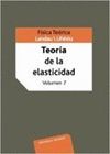 FÍSICA TEÓRICA.TEORÍA DE LA ELASTICIDAD. VOL. VII