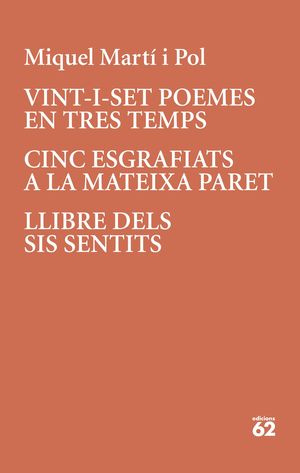 VINT-I-SET POEMES EN TRES TEMPS / CINC ESGRAFIATS A LA MATEIXA PARET/LLIBRE DELS SENTIMENTS