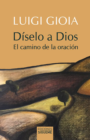 DISELO A DIOS. EL CAMINO DE LA ORACION