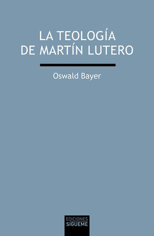 TEOLOGIA DE MARTIN LUTERO, LA