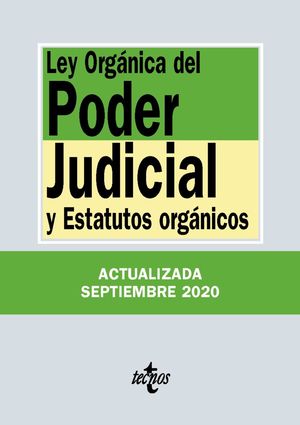 LEY ORGÁNICA DEL PODER JUDICIAL Y ESTATUTOS ORGANICOS (ACTUALIZADA 09/2020)