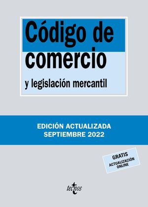 CÓDIGO DE COMERCIO Y LEGISLACIÓN MERCANTIL (ACTUALIZADA 09/2022)